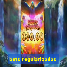 bets regularizadas